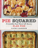 Pie Squared: Irresistibly Easy Sweet & Savory Slab Pies