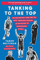 Tanking to the Top: The Philadelphia 76ers and the Most Audacious Process in the History of Professional Sports