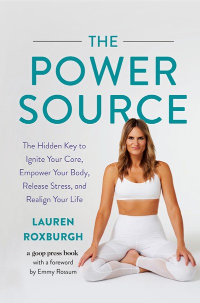 The Power Source: The Hidden Key to Ignite Your Core, Empower Your Body, Release Stress, and Realign Your Life