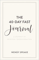 The 40-Day Fast Journal: A Journey to Spiritual Transformation