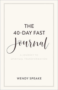 The 40-Day Fast Journal: A Journey to Spiritual Transformation