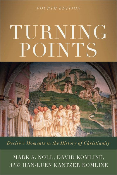 Turning Points: Decisive Moments in the History of Christianity (4th Edition)