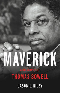 Maverick: A Biography of Thomas Sowell