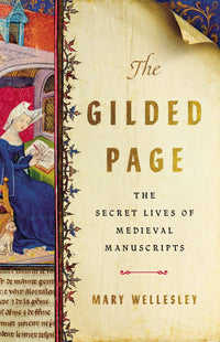 The Gilded Page: The Secret Lives of Medieval Manuscripts