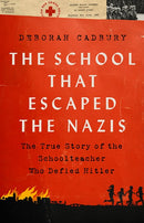 The School that Escaped the Nazis: The True Story of the Schoolteacher Who Defied Hitler