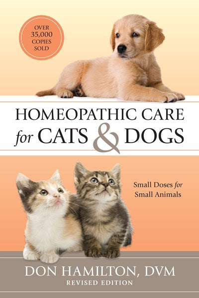 Homeopathic Care for Cats and Dogs, Revised Edition: Small Doses for Small Animals