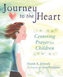 Journey to the Heart: Centering Prayer for Children