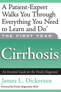 The First Year: Cirrhosis : An Essential Guide for the Newly Diagnosed