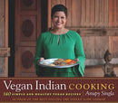 Vegan Indian Cooking: 140 Simple and Healthy Vegan Recipes