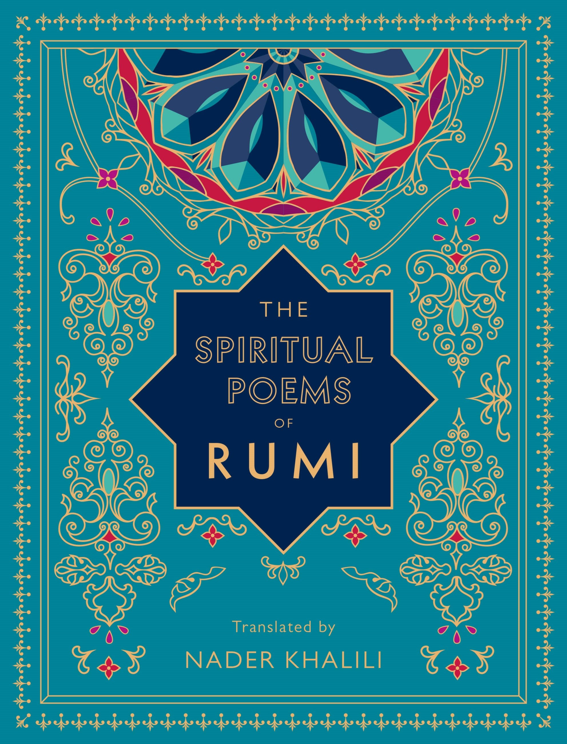 The Spiritual Poems of Rumi: Translated by Nader Khalili