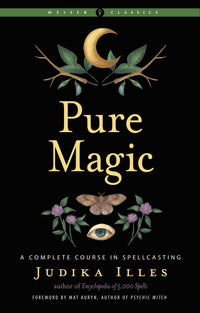 Pure Magic: A Complete Course in Spellcasting