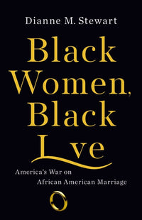 Black Women, Black Love: America's War on African American Marriage