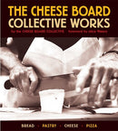 The Cheese Board: Collective Works : Bread, Pastry, Cheese, Pizza [A Baking Book]