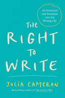 The Right to Write: An Invitation and Initiation into the Writing Life