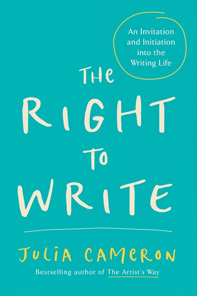 The Right to Write: An Invitation and Initiation into the Writing Life