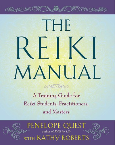 The Reiki Manual: A Training Guide for Reiki Students, Practitioners, and Masters