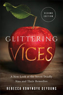 Glittering Vices: A New Look at the Seven Deadly Sins and Their Remedies (2nd Edition)