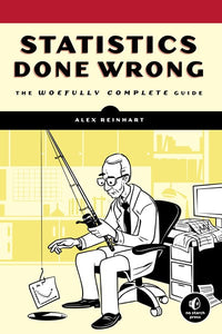 Statistics Done Wrong: The Woefully Complete Guide