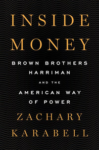 Inside Money: Brown Brothers Harriman and the American Way of Power