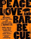 Peace, Love & Barbecue: Recipes, Secrets, Tall Tales, and Outright Lies from the Legends of Barbecue: A Cookbook