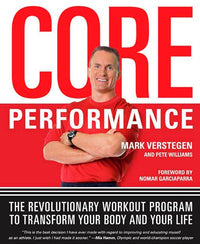 Core Performance: The Revolutionary Workout Program to Transform Your Body and Your Life