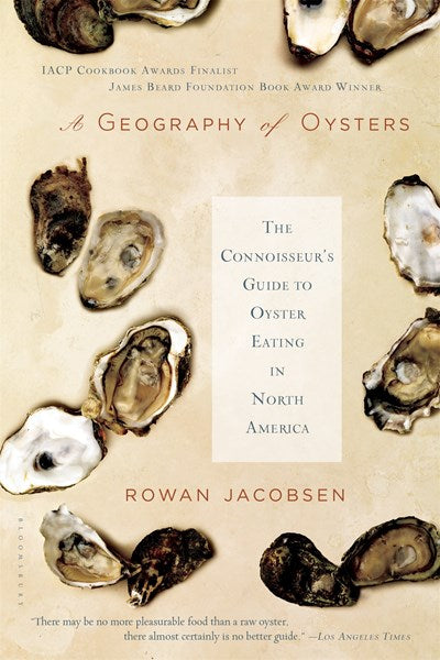 A Geography of Oysters: The Connoisseur's Guide to Oyster Eating in North America