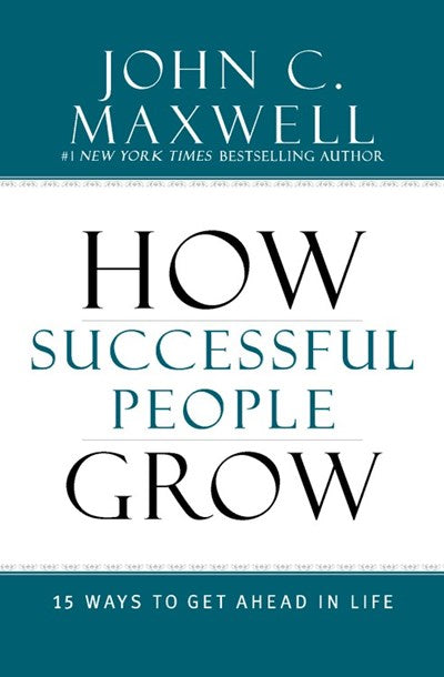 How Successful People Grow: 15 Ways to Get Ahead in Life