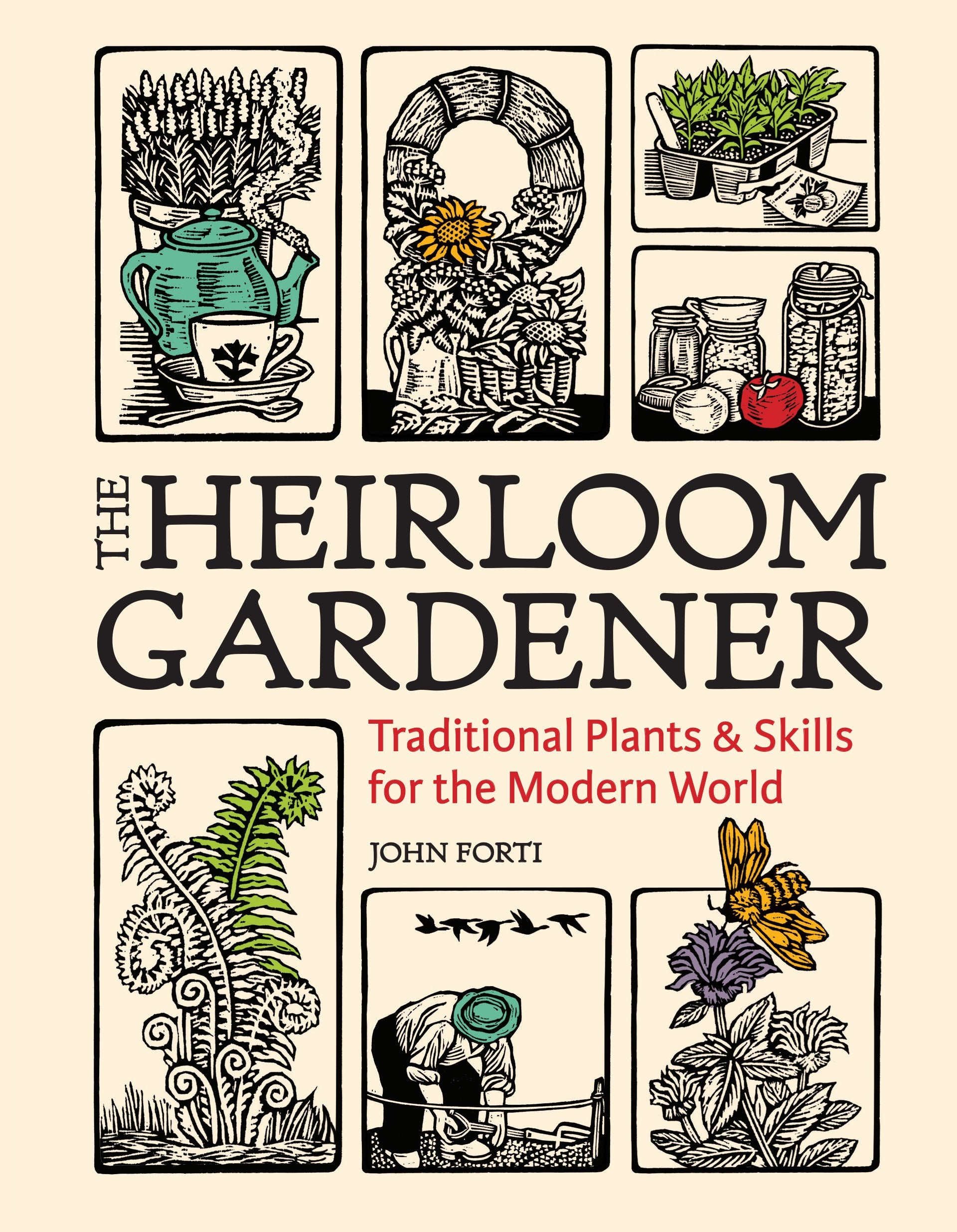 The Heirloom Gardener: Traditional Plants and Skills for the Modern World