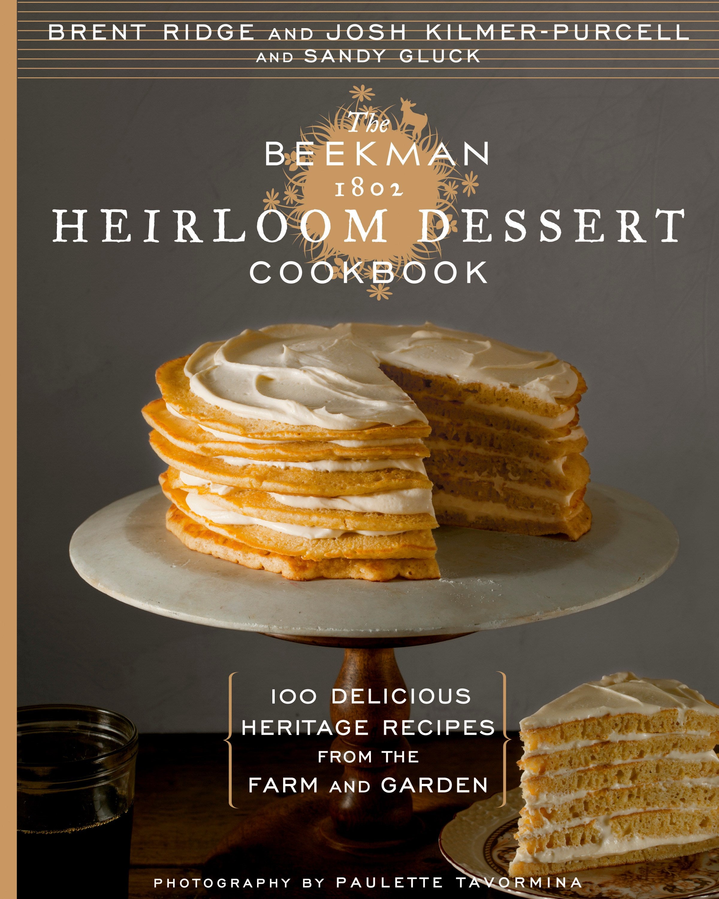 The Beekman 1802 Heirloom Dessert Cookbook: 100 Delicious Heritage Recipes from the Farm and Garden