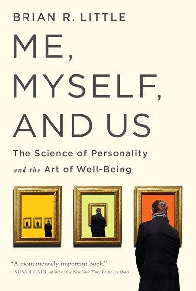 Me, Myself, and Us: The Science of Personality and the Art of Well-Being