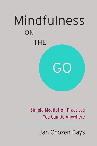 Mindfulness on the Go (Shambhala Pocket Classic): Simple Meditation Practices You Can Do Anywhere