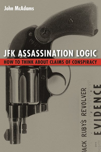 JFK Assassination Logic: How to Think about Claims of Conspiracy