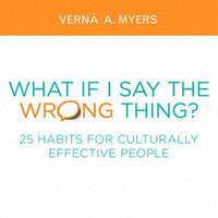 What if I Say the Wrong Thing?: 25 Habits for Culturally Effective People