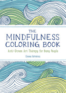 The Anxiety Relief and Mindfulness Coloring Book: The #1 Bestselling Adult Coloring Book : Relaxing, Anti-Stress Nature Patterns and Soothing Designs