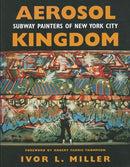 Aerosol Kingdom: Subway Painters of New York City