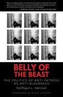 Belly of the Beast: The Politics of Anti-Fatness as Anti-Blackness