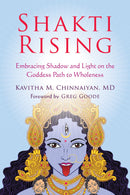 Shakti Rising: Embracing Shadow and Light on the Goddess Path to Wholeness