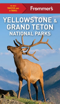 Frommer's Yellowstone and Grand Teton National Parks  (11th Edition)