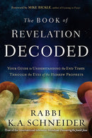 The Book of Revelation Decoded: Your Guide to Understanding the End Times Through the Eyes of the Hebrew Prophets