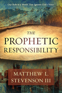 The Prophetic Responsibility: Your Role in a World That Ignores God's Voice