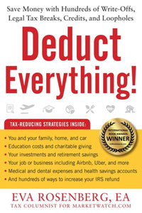 Deduct Everything!: Save Money with Hundreds of Legal Tax Breaks, Credits, Write-Offs, and Loopholes