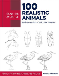 Draw Like an Artist: 100 Realistic Animals : Step-by-Step Realistic Line Drawing **A Sourcebook for Aspiring Artists and Designers