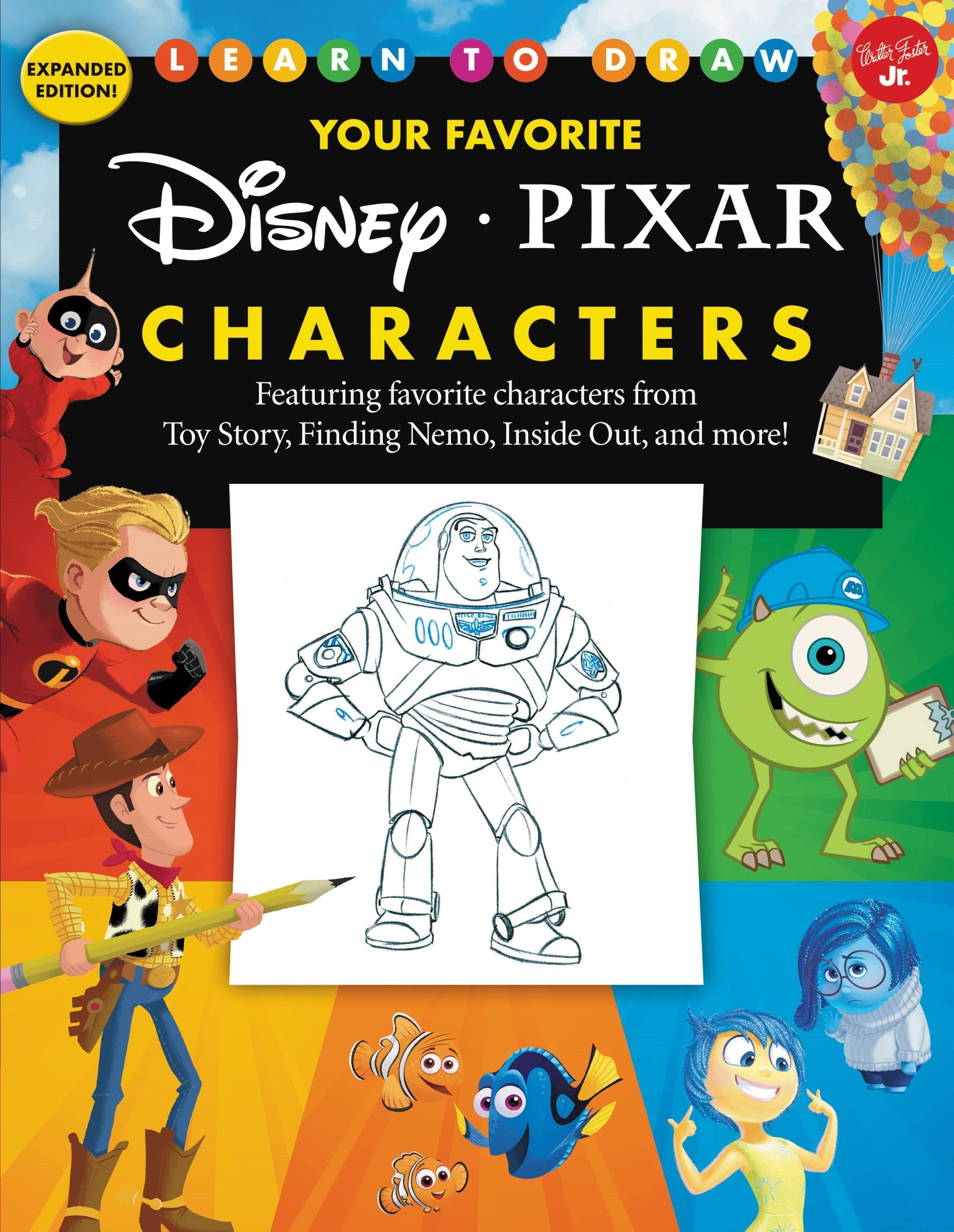 Learn to Draw Your Favorite Disney/Pixar Characters: Expanded edition! Featuring favorite characters from Toy Story, Finding Nemo, Inside Out, and more! (New edition)