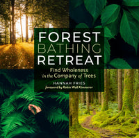 Forest Bathing Retreat: Find Wholeness in the Company of Trees