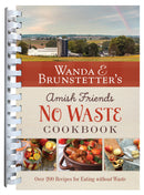 Wanda E. Brunstetter's Amish Friends No Waste Cookbook: More Than 270 Recipes Help Stretch a Food Budget