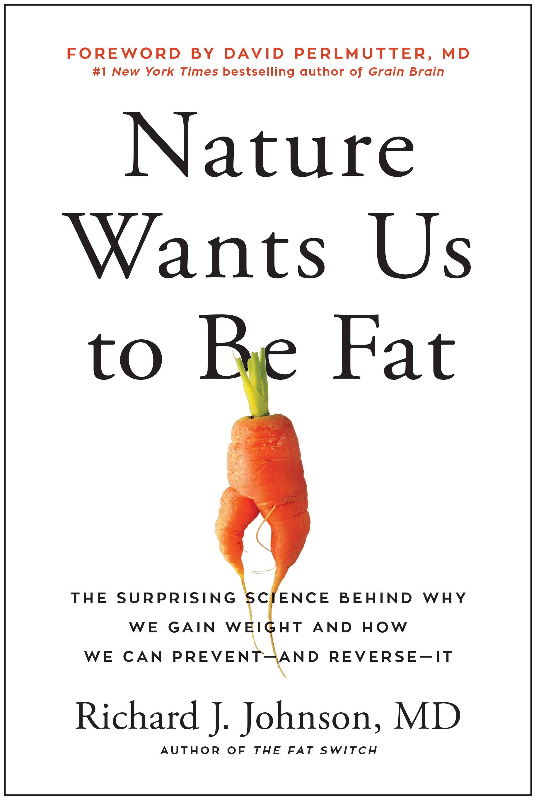 Nature Wants Us to Be Fat: The Surprising Science Behind Why We Gain Weight and How We Can Prevent--and Reverse--It