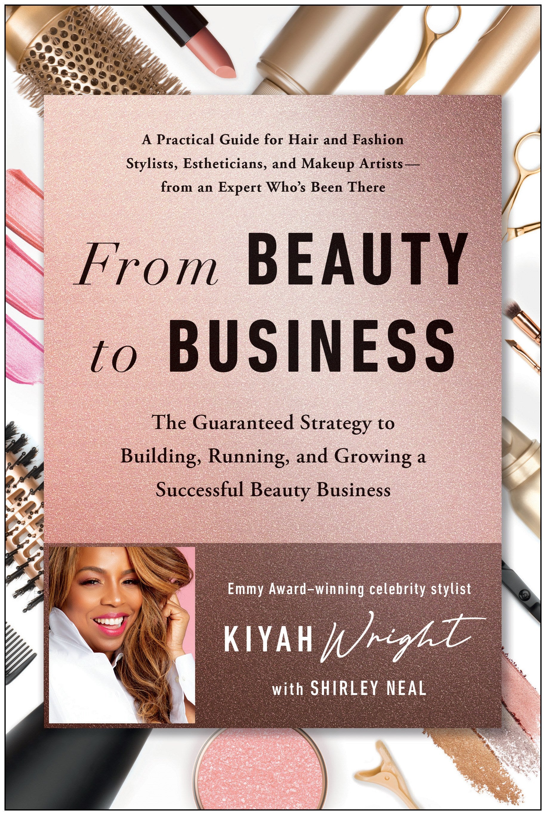 From Beauty to Business: The Guaranteed Strategy to Building, Running, and Growing a Successful Beauty Business