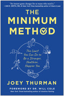 The Minimum Method: The Least You Can Do to Be a Stronger, Healthier, Happier You