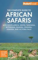 Fodor's The Complete Guide to African Safaris: with South Africa, Kenya, Tanzania, Botswana, Namibia, Rwanda, Uganda, and Victoria Falls (6th Edition)