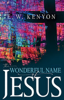 The Wonderful Name of Jesus: A Biblical Exposition of a Believer’s Spiritual Authority